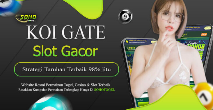 Sohotogel : Strategi Taruhan Terbaik Untuk Slot Koi gate Habanero